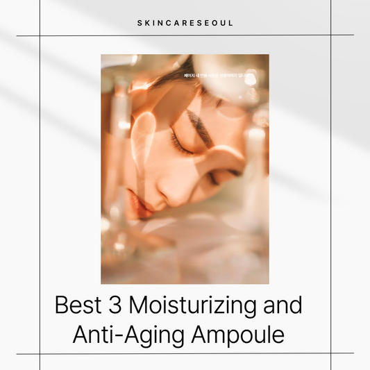 Best 3 Moisturizing and Anti-Aging Ampoule